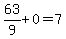 63%2F9%2B0=7