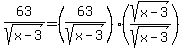 63%2Fsqrt%28x-3%29=%2863%2Fsqrt%28x-3%29%29%28sqrt%28x-3%29%2Fsqrt%28x-3%29%29