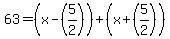 63=%28x-%285%2F2%29%29%2B%28x%2B%285%2F2%29%29