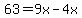 63=9x-4x