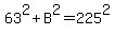 63%5E2%2BB%5E2=225%5E2