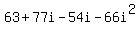 63+%2B+77i+-+54i+-+66i%5E2