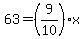 63+=+%289%2F10%29x