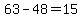 63+-+48+=+15
