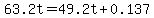 63.2t=49.2t%2B0.137