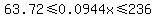 63.72%3C=0.0944x+%3C=+236