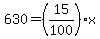 630+=%2815%2F100%29x