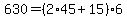630+=+%282%2A45+%2B+15%29%2A6