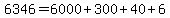 6346=6000%2B300%2B40%2B6