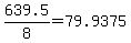 \"639.5%2F8=79.9375\"