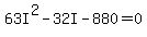 63I%5E2+-+32I+-+880+=+0