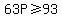 63P%3E=93