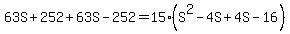 63S%2B252%2B63S-252=15%28S%5E2-4S%2B4S-16%29