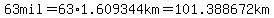 63mil=63%2A1.609344km+=101.388672km