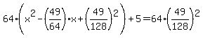 64%28x%5E2-%2849%2F64%29x%2B%2849%2F128%29%5E2%29%2B5=64%2849%2F128%29%5E2