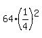 64%2A%281%2F4%29%5E2