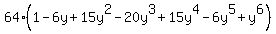 64%2A%281+-+6y+%2B+15y%5E2+-+20y%5E3+%2B+15y%5E4+-+6y%5E5+%2B+y%5E6%29