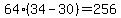 64%2A%2834+-+30%29+=+256