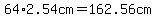 64%2A2.54cm+=+162.56cm