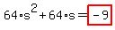 64%2As%5E2%2B64%2As=highlight_red%28+-9+%29