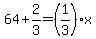 64%2B2%2F3=%281%2F3%29x