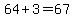 64%2B3=67