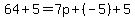 64%2B5=7p%2B%28-5%29%2B5
