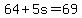 64%2B5s=69