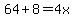 64%2B8=4x