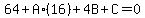 64%2BA%2A%2816%29%2B4B%2BC=0