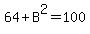 64%2BB%5E2=100