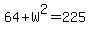 64%2BW%5E2=225