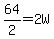 64%2F2=2W