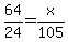 64%2F24=x%2F105