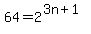 \"64=2%5E%283n%2B1%29\"
