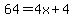 64=4x%2B4