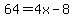 64=4x-8
