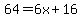 64=6x%2B16