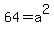 64=a%5E2+