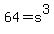 64=s%5E3