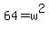 64=w%5E2
