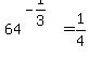 64%5E%28-1%2F3%29=1%2F4