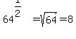 64%5E%281%2F2%29=sqrt%2864%29=8