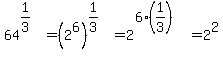 64%5E%281%2F3%29=%282%5E6%29%5E%281%2F3%29=2%5E%286%281%2F3%29%29=2%5E2