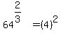64%5E%282%2F3%29%5E%22%22+=+%284%29%5E2