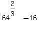 64%5E%282%2F3%29%5E%22%22+=+16