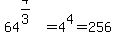 64%5E%284%2F3%29+=+4%5E4+=+256