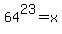 64%5E23=x