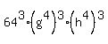 64%5E3%2A+%28g%5E4%29%5E3+%2A%28h%5E4%29%5E3