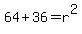 64+%2B+36+=+r%5E2
